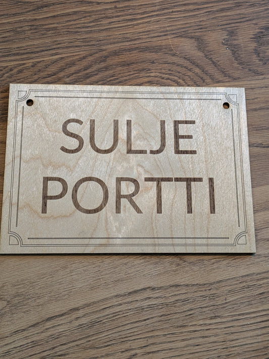 SULJE PORTTI -kyltti