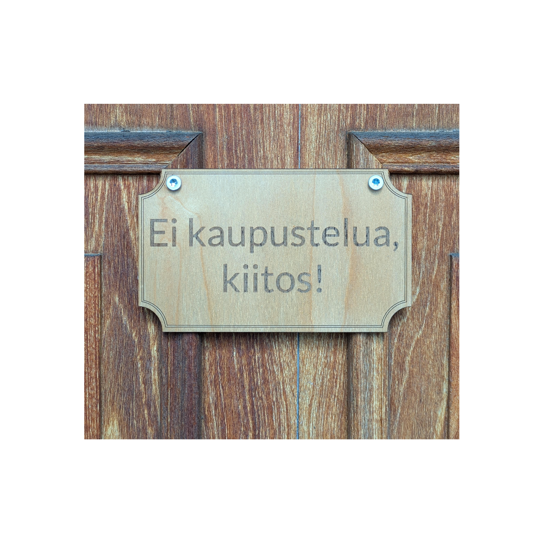 Selkeä kyltti ulko-oveen – Ei kaupustelua, kiitos! Tai Ei mainoksia, kiitos!